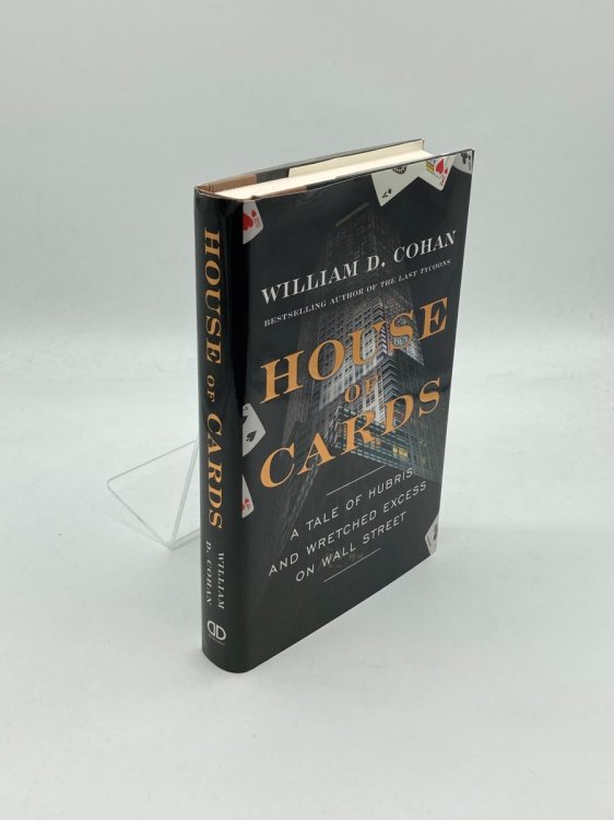 House of Cards A Tale of Hubris and Wretched Excess on Wall Street