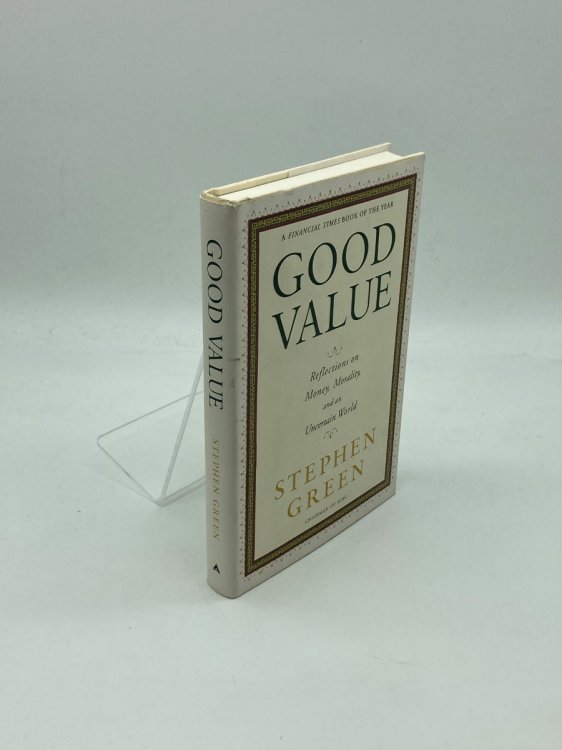 Good Value Reflections on Money, Morality and an Uncertain World