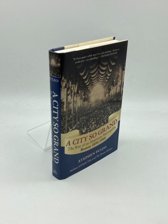 A City so Grand The Rise of an American Metropolis: Boston 1850-1900
