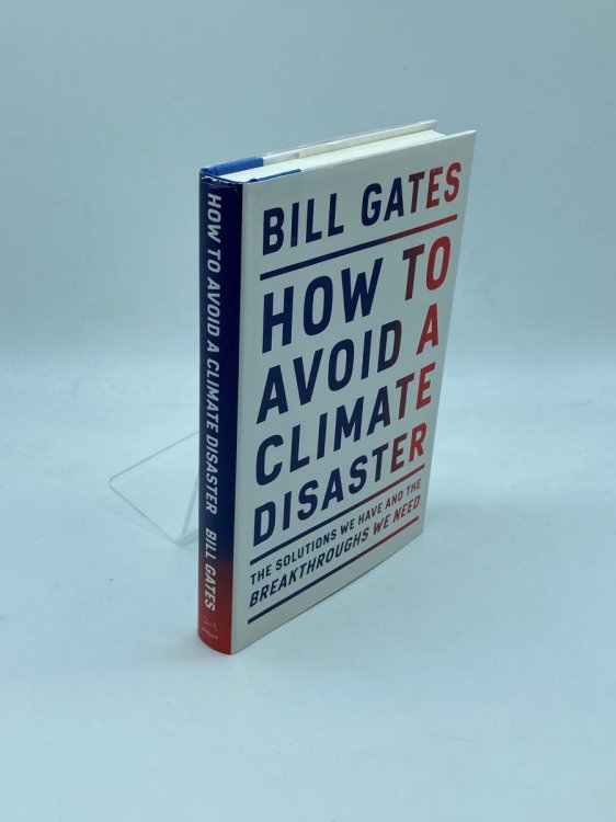 How to Avoid a Climate Disaster The Solutions We Have and the Breakthroughs We Need