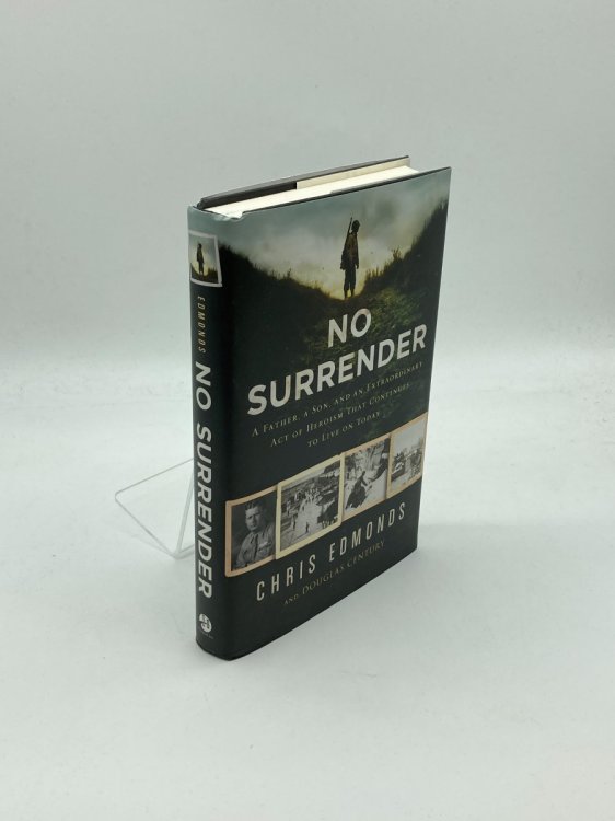 No Surrender A Father, a Son, and an Extraordinary Act of Heroism That Continues to Live on Today
