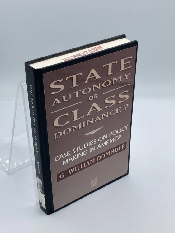 Image for State Autonomy or Class Dominance Case Studies on Policy Making in America State Autonomy or Class Dominance Case Studies on Policy Making in America