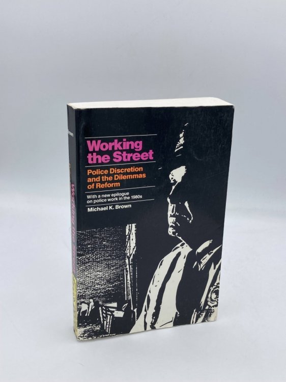 Working the Street Police Discretion and the Dilemmas of Reform