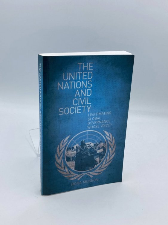 The United Nations and Civil Society Legitimating Global Governance Whose Voice