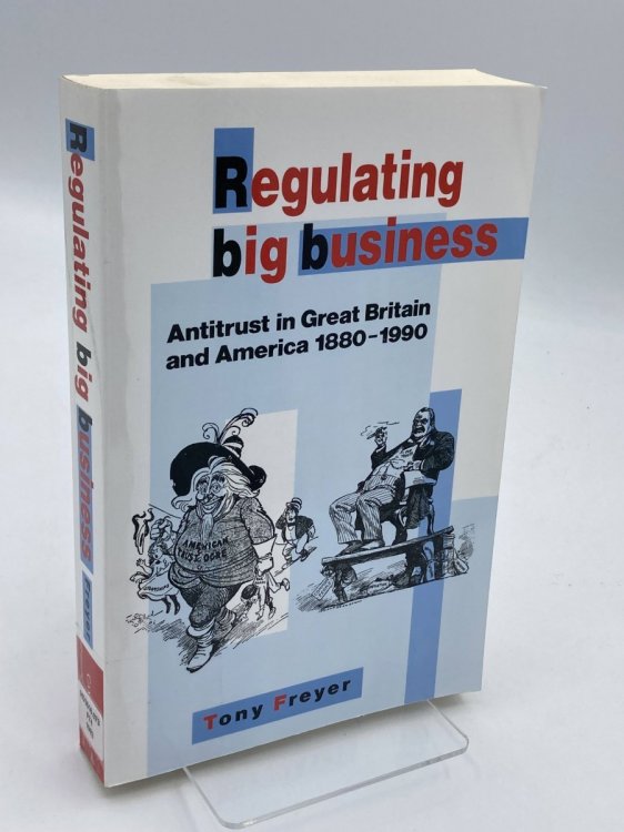Regulating Big Business Antitrust in Great Britain and America, 18801990