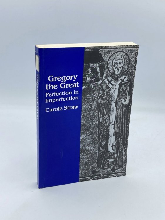Gregory the Great Perfection in Imperfection (Transformation of the Classical Heritage)