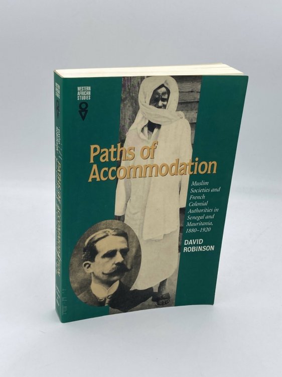 Paths of Accommodation Muslim Societies and French Colonial Authorities in Senegal and Mauritania, 18801920