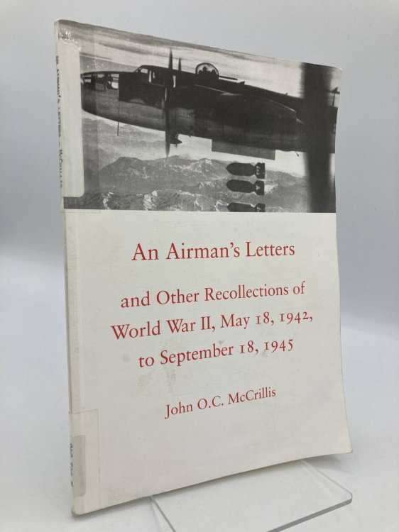 An Airman's Letters And Other Recollections of World War II, May 18, 1942, to September 18, 1945