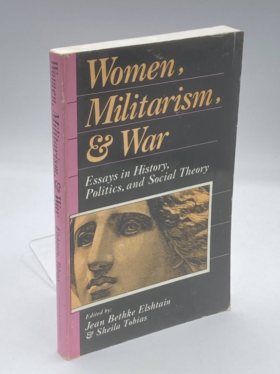 Image for Women, Militarism, and War Essays in History, Politics, and Social Theory Women, Militarism, and War Essays in History, Politics, and Social Theory