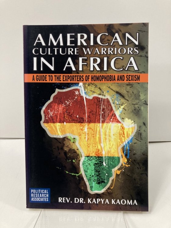 American Culture Warriors in Africa A Guide to the Exporters of Homophobia And
