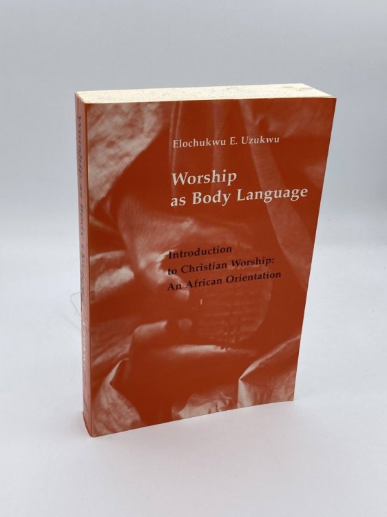 Worship As Body Language Introduction to Christian Worship: an African Orientation