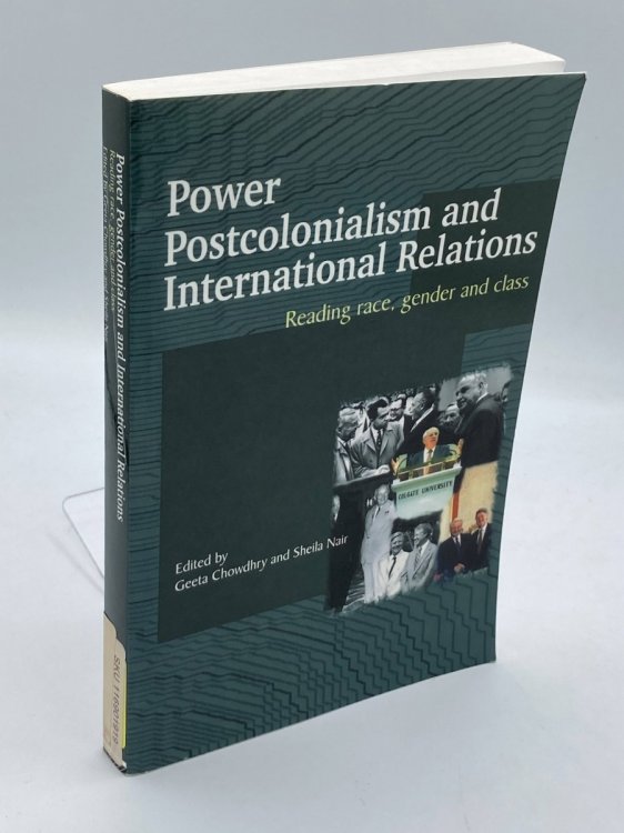 Power, Postcolonialism and International Relations Reading Race, Gender and Class