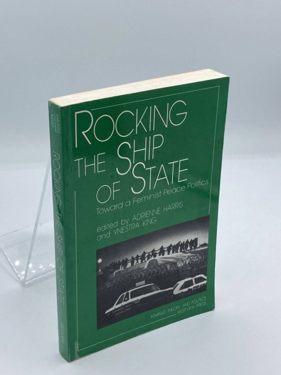 Image for Rocking the Ship of State Toward a Feminist Peace Politics Rocking the Ship of State Toward a Feminist Peace Politics