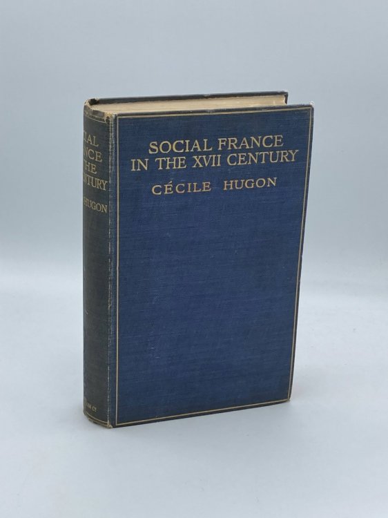 Social France in the XVII Century With Twelve Illustrations