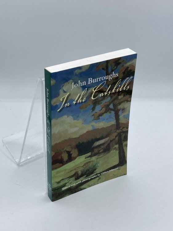 In the Catskills Selections from the Writings of John Burroughs