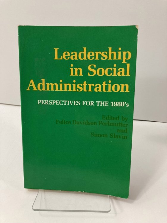 Leadership in Social Administration Perspectives for the 1980S