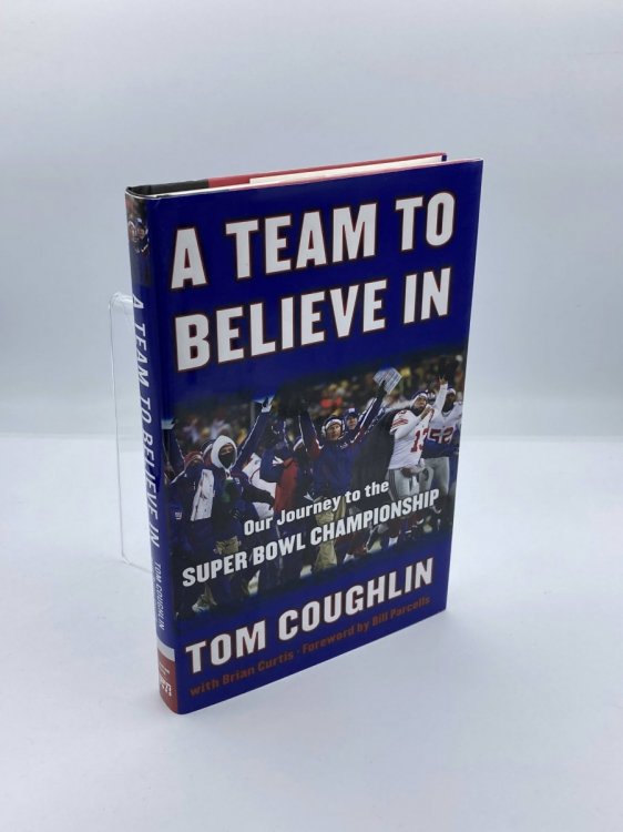 Image for A Team to Believe In Our Journey to the Super Bowl Championship A Team to Believe In Our Journey to the Super Bowl Championship