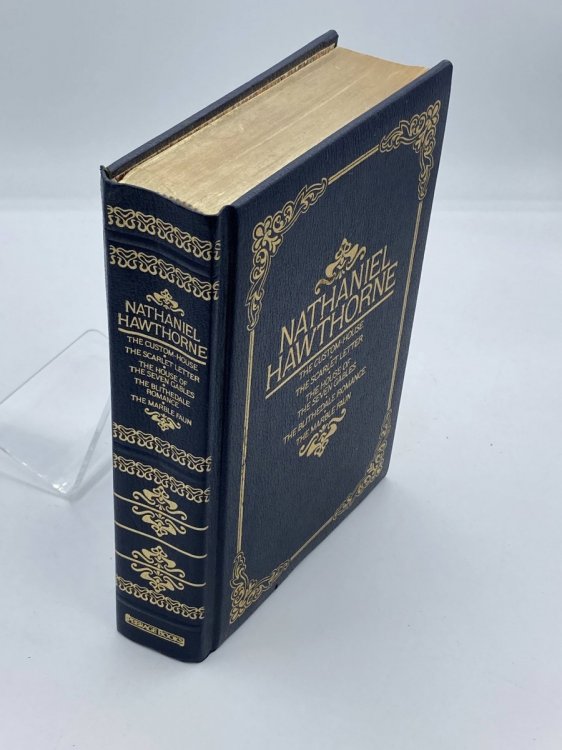 The Custom House ; the Scarlet Letter ; the House of the Seven Gables ; the Blithedale Romance ; the Marble Faun