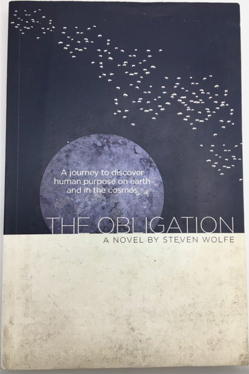 The Obligation A Journey to Discover Human Purpose on Earth and in the Cosmos