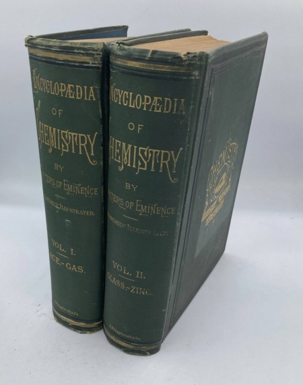 Encyclopaedia of Chemistry (1877, 2 volume set) Theretical, Practical, and Analytical - As Applied to the Arts and Manufactures