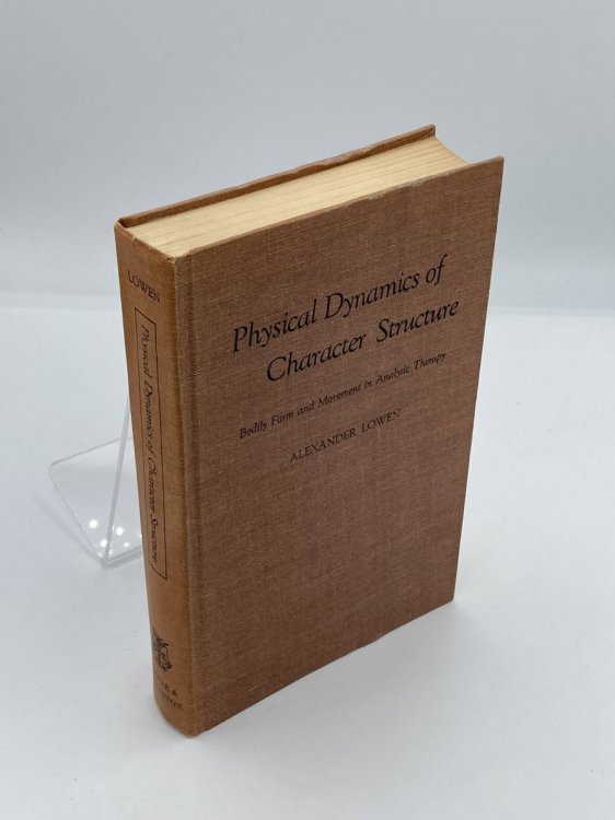 Physical Dynamics of Character Structure Bodily Form and Movement in Analytic Therapy