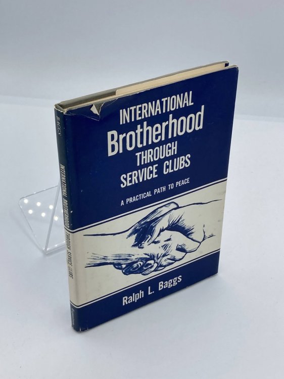 International Brotherhood Through Service Clubs (Signed First Edition) A Practical Path to Peace