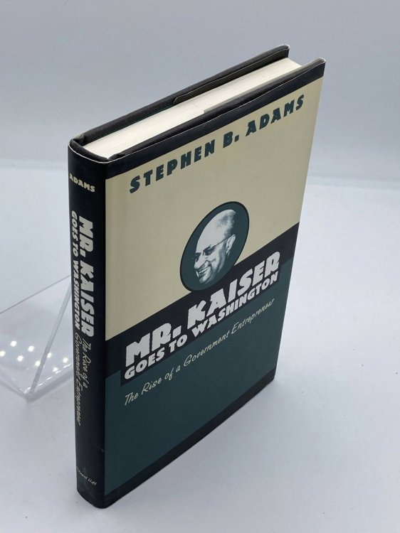 Mr. Kaiser Goes to Washington The Rise of a Government Entrepreneur