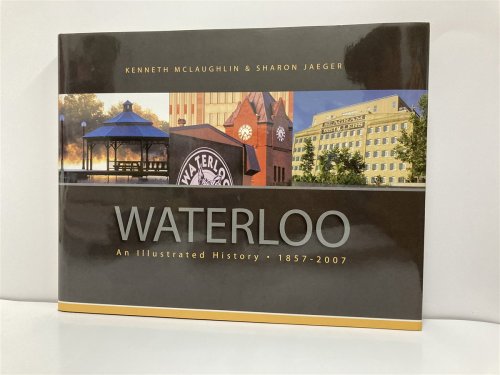 Waterloo--An-Illustrated-History-1857---2007