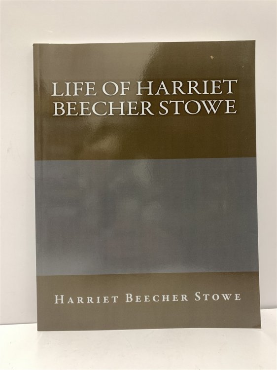 Life of Harriet Beecher Stowe