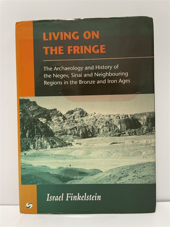 Living on the Fringe The Archaeology and History of the Negev, Sinai and Neighbouring Regions in the Bronze and Iron Ages