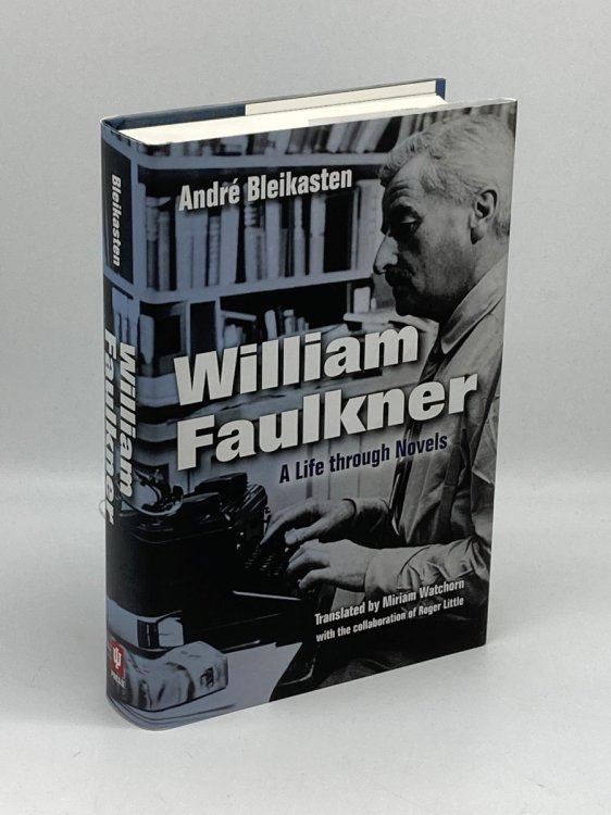 William Faulkner A Life through Novels