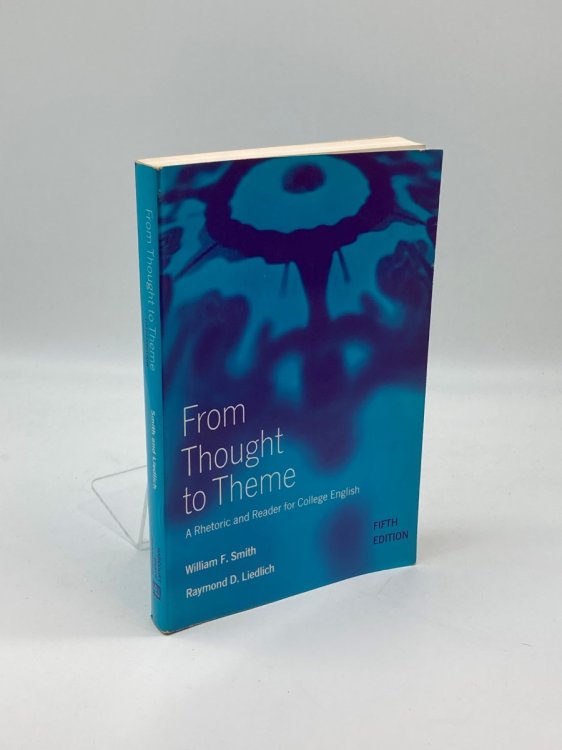 From Thought to Theme A Rhetoric and Reader for College English