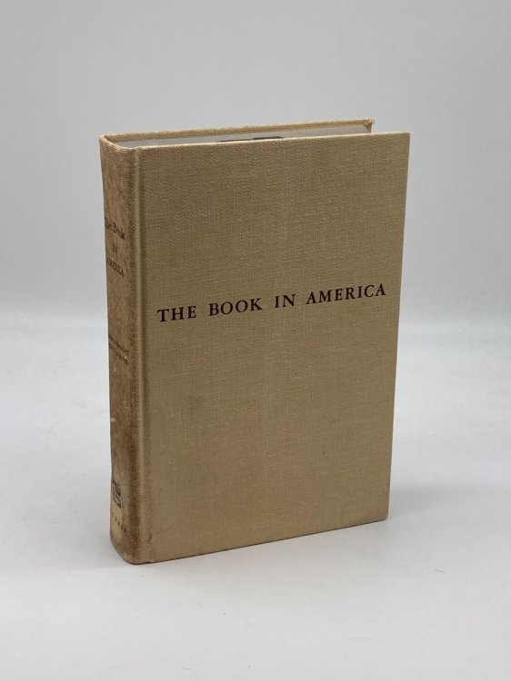 The Book in America; A History of the Making and Selling of Books in the United States,