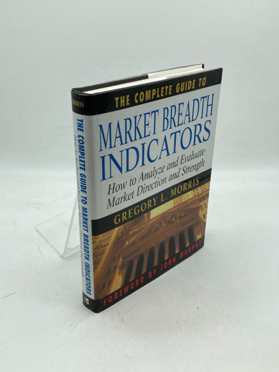 The Complete Guide to Market Breadth Indicators How to Analyze and Evaluate Market Direction and Strength