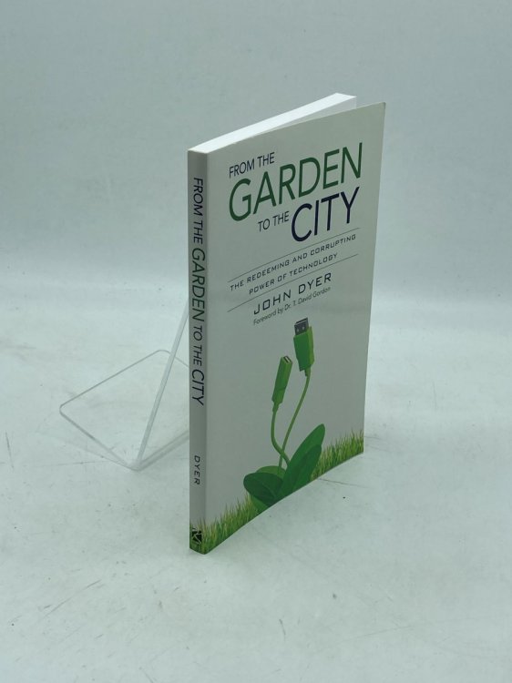 From the Garden to the City The Redeeming and Corrupting Power of Technology
