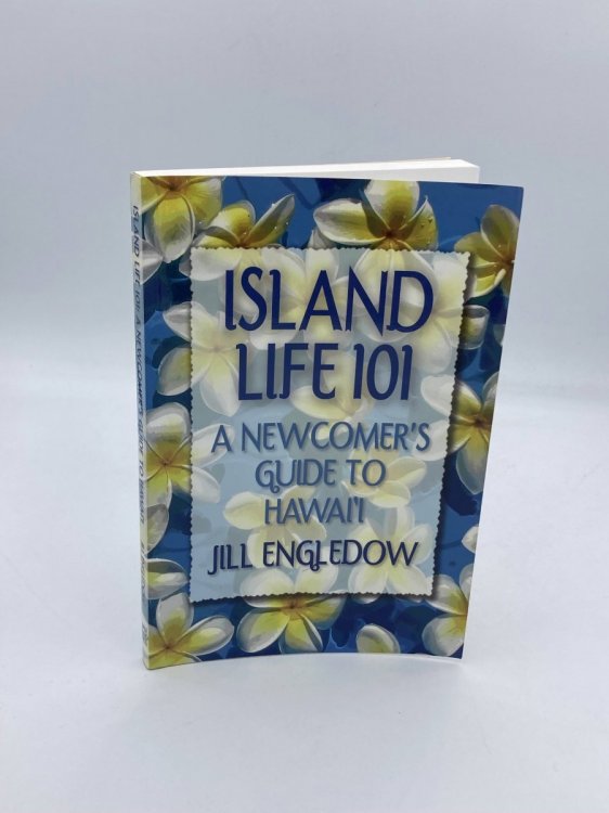 Island Life 101 A Newcomer's Guide to Hawaii