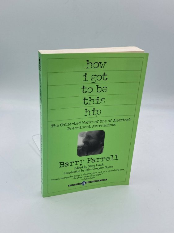How I Got to be This Hip The Collected Works of One of America's Preeminent Journalists