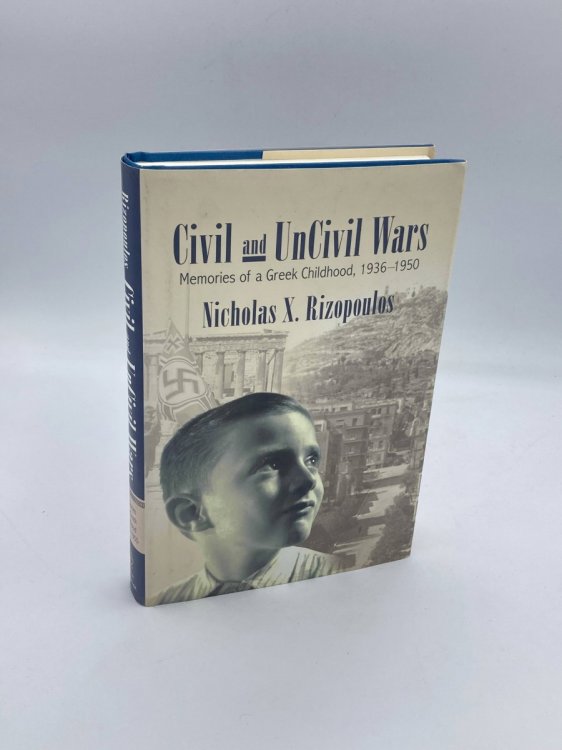 Civil and Uncivil Wars Memories of a Greek Childhood, 1936 - 1950