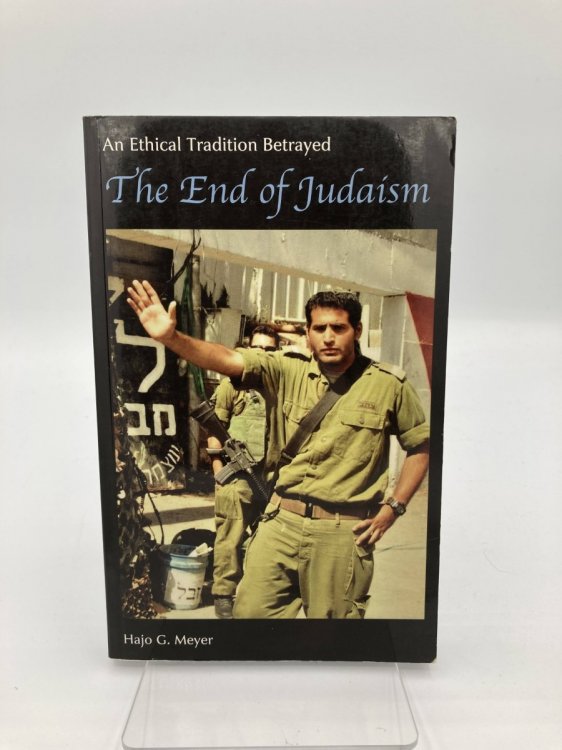 The End of Judaism An Ethical Tradition Betrayed