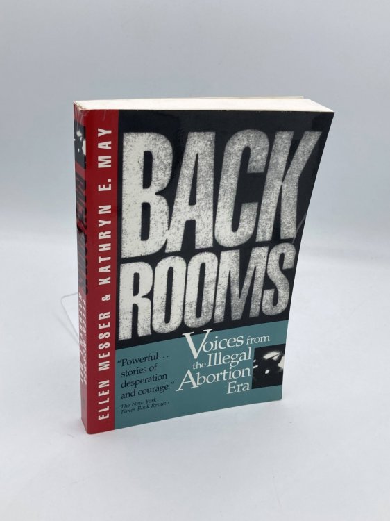 Back Rooms Voices from the Illegal Abortion Era
