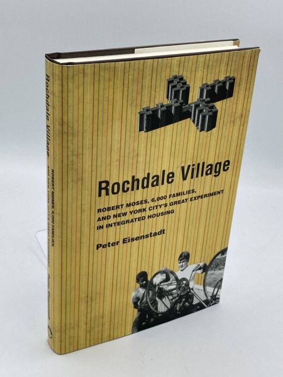 Rochdale Village Robert Moses, 6,000 Families, and New York City's Great Experiment in Integrated Housing
