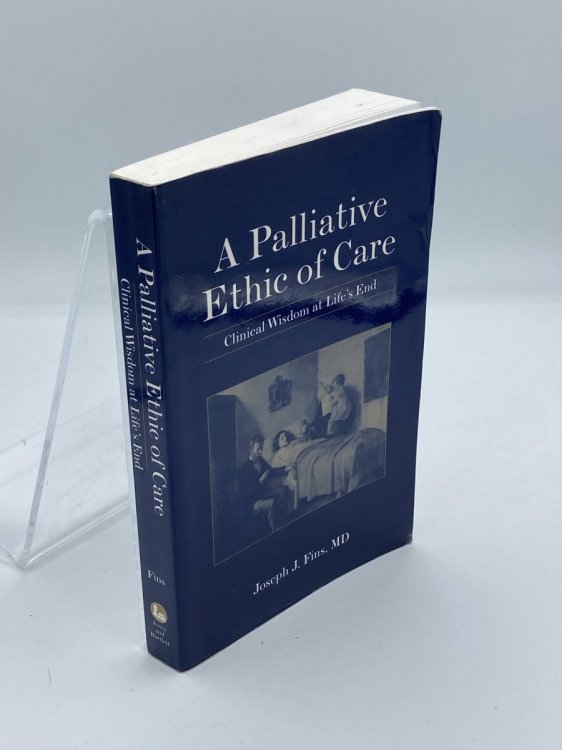 A Palliative Ethic of Care Clinical Wisdom At Life's End