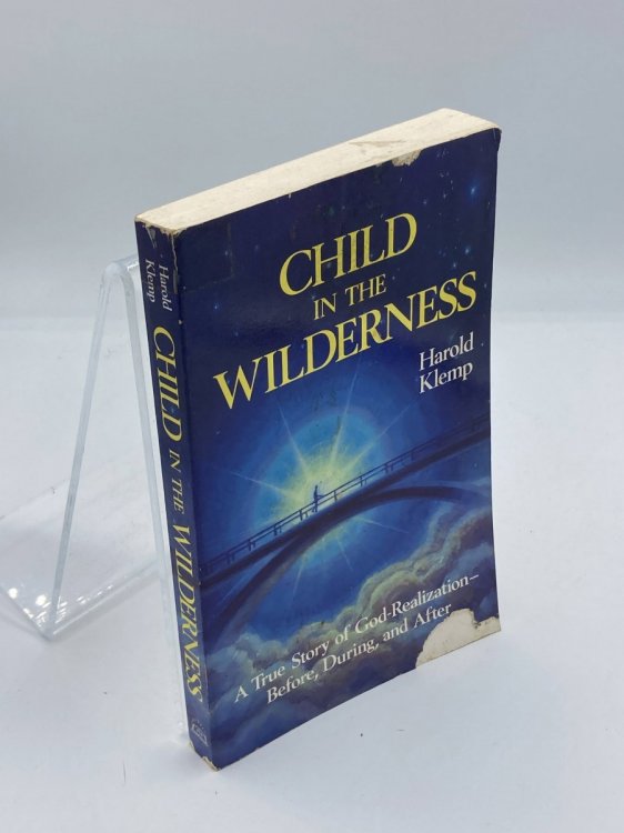Child in the Wilderness A True Story of God-Realization - Before, During, and After