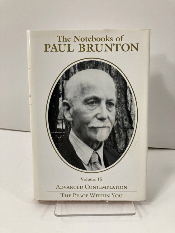 The Notebooks of Paul Brunton Advanced Contemplation, the Peace Within You )