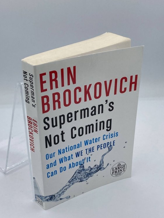 Superman's Not Coming Our National Water Crisis and What We the People Can Do about It
