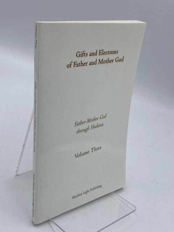 Gifts and Electrons of Father and Mother God, Volume Three