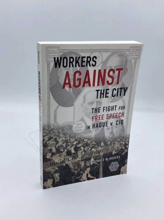 Workers Against the City The Fight for Free Speech in Hague V. CIO