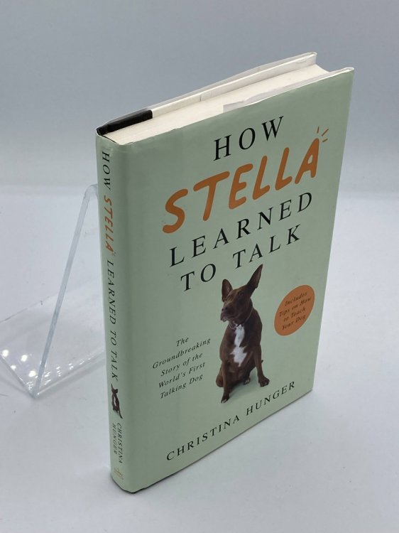 How Stella Learned to Talk The Groundbreaking Story of the World's First Talking Dog