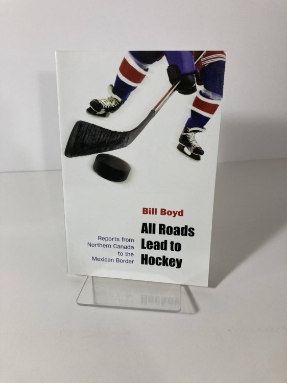 All Roads Lead to Hockey Reports from Northern Canada to the Mexican Border