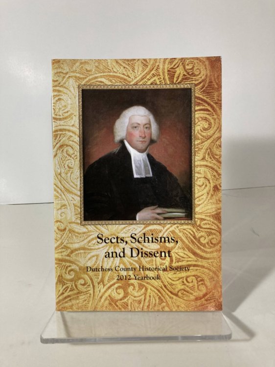 Sects, Schisms, and Dissent Dutchess County Historical Society 2012 Yearbook